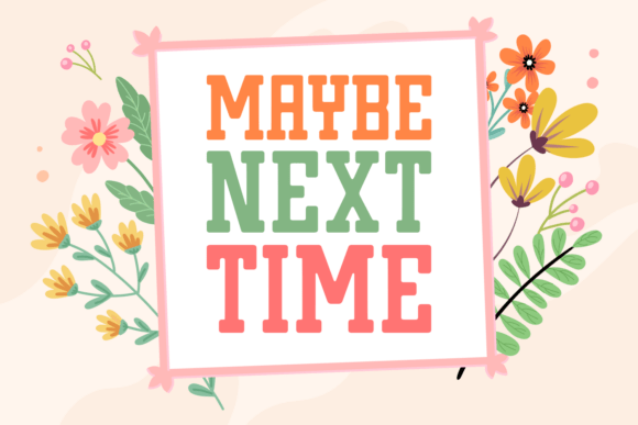 Maybe Next Time: A Vintage Slab Serif for Modern Design