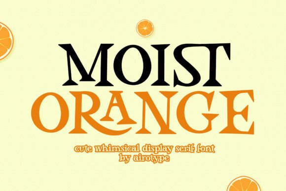 Moist Orange: A Font That Radiates Fun
